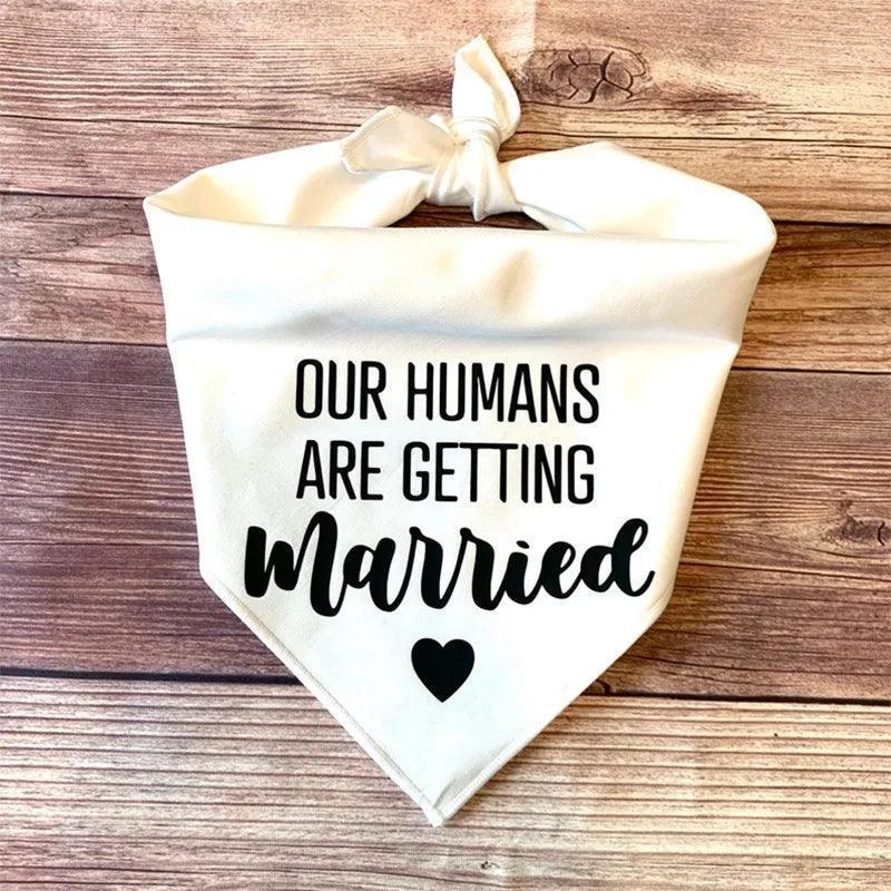 my + our humans are getting married dog bandanas - basil boutique