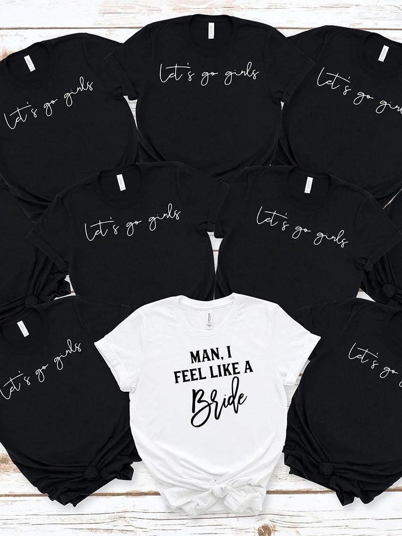 man, i feel like a bride bachelorette t-shirts - basil boutique