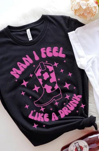 man i feel like a drunk t-shirts - basil boutique