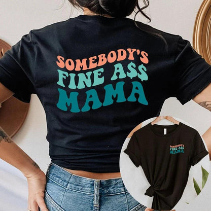 somebody's fine ass mama t-shirt - basil boutique