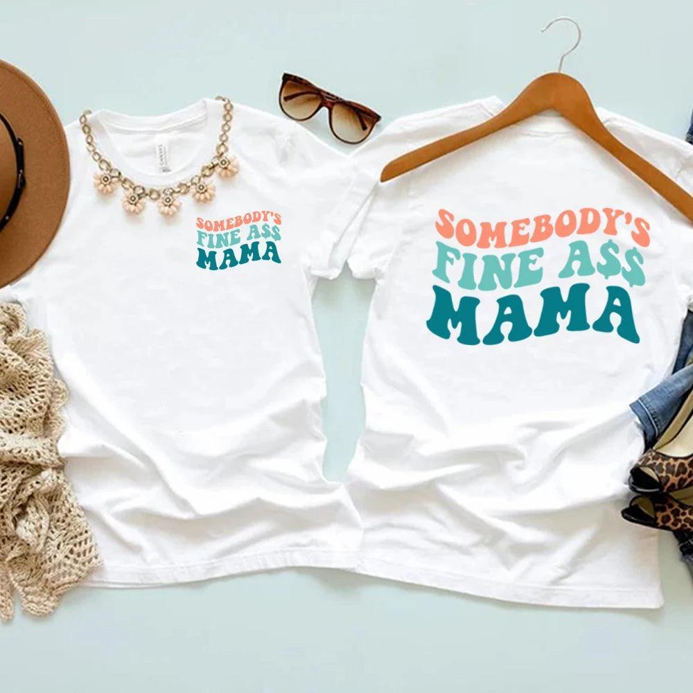 somebody's fine ass mama t-shirt - basil boutique