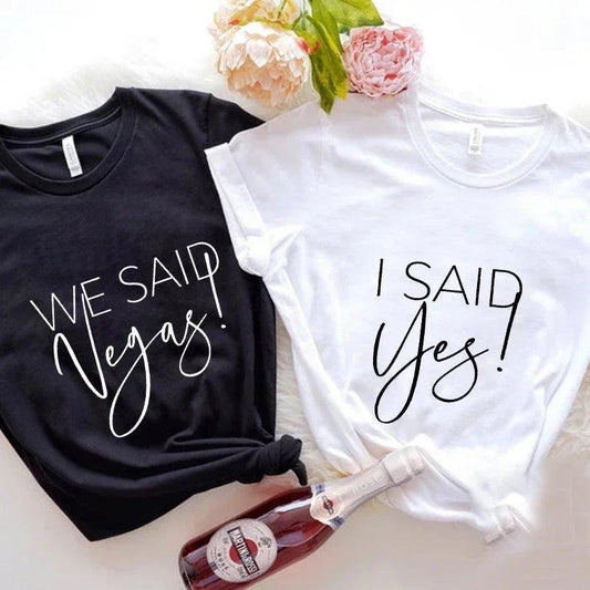 I Said Yes We Said Vegas T Shirt Vegas Honeymoon Wedding Party Tshirt Single Farewell Bachelorette Party Tees Bridesmaid Tops - basil boutique