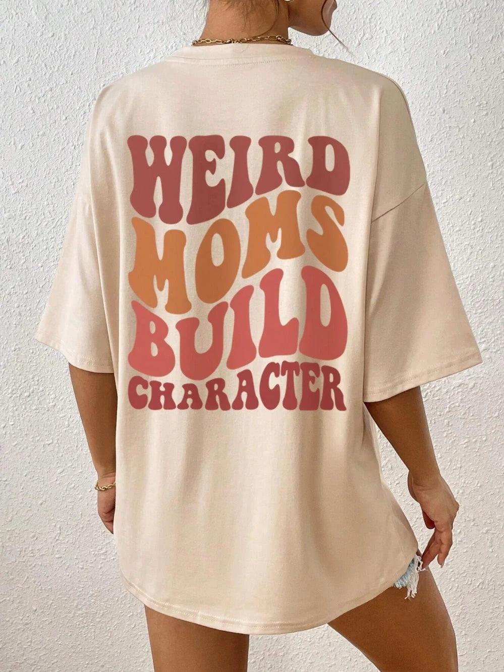 weird moms build character t-shirt - basil boutique