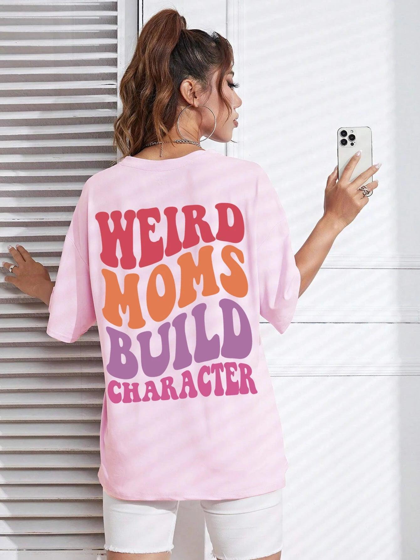 weird moms build character t-shirt - basil boutique