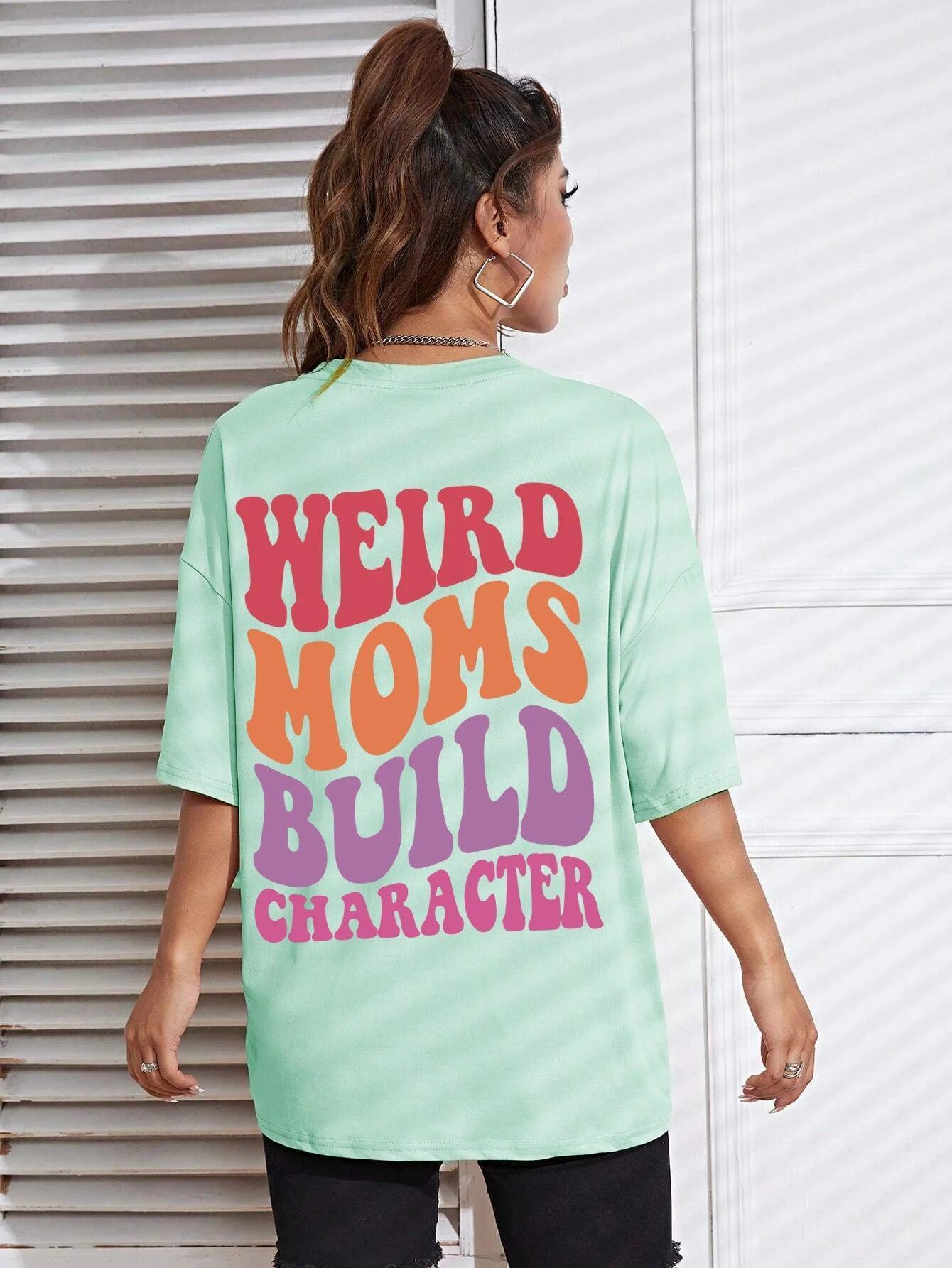 weird moms build character t-shirt - basil boutique