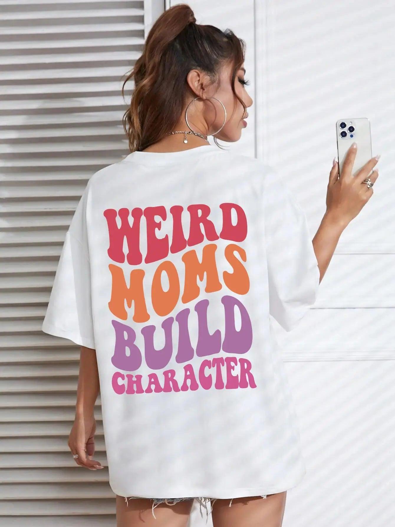 weird moms build character t-shirt - basil boutique