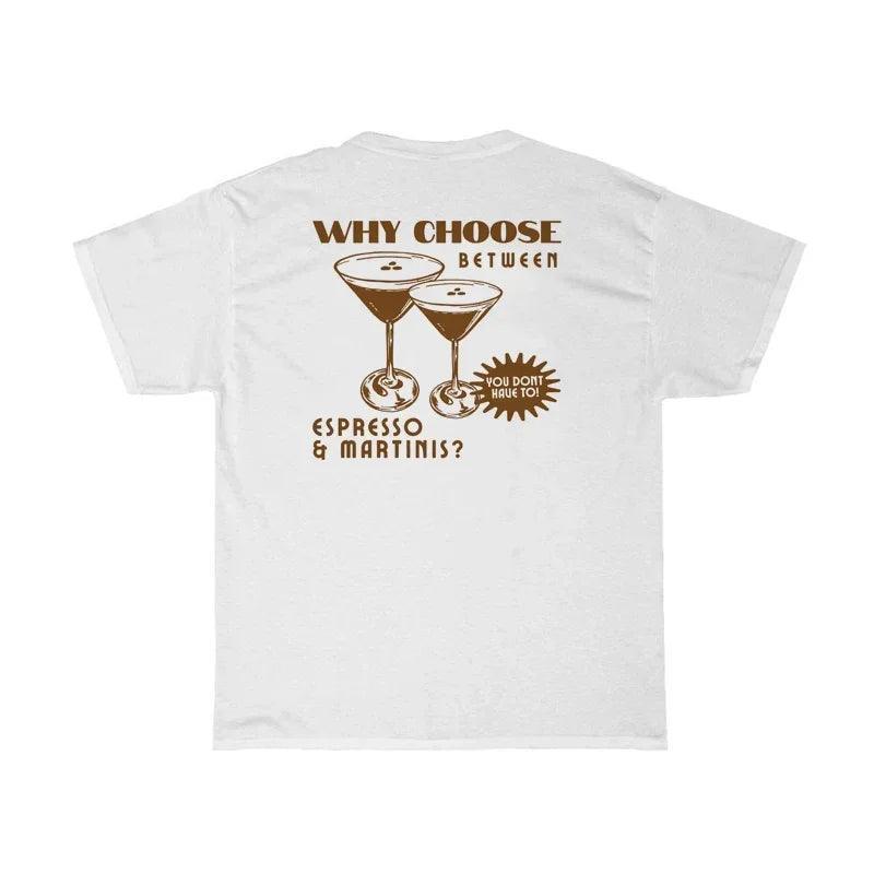 why choose between espresso + martinis t-shirt - basil boutique