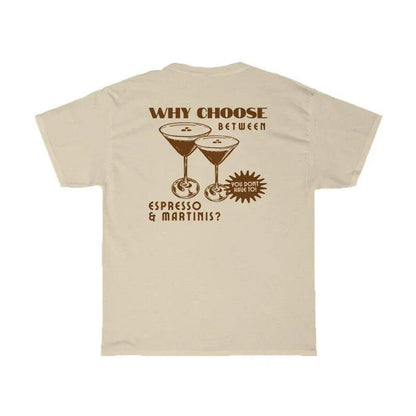 why choose between espresso + martinis t-shirt - basil boutique